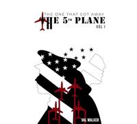 THE FIFTH PLANE: THE ONE THAT GOT AWAY (Vol I.)