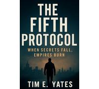 The Fifth Protocol: When Secrets Fall, Empires Burn