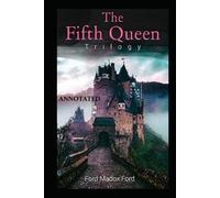 The Fifth Queen (The Fifth Queen Trilogy #1) Annotated