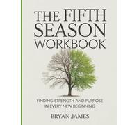 The Fifth Season Workbook: Finding Strength and Purpose in Every New Beginning