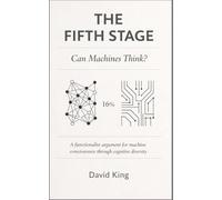 THE FIFTH STAGE : Can Machines Think ?: A functionalist Argument for Machine Consciousness Through Cognitive Diversity