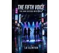 The Fifth Voice: A K-Pop Mystery in Seoul - The Han Sisters Mysteries, Book 2 (The Han Sisters K-Pop Mysteries)