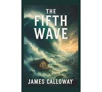 The Fifth Wave: A gripping disaster thriller about a handful of survivors fighting to stay alive in the aftermath of a catastrophic tsunami.: 1 (The Rogue Tide Saga)