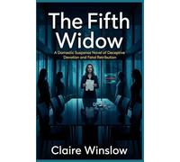 The Fifth Widow: A Domestic Suspense Novel of Deceptive Devotion and Fatal Retribution