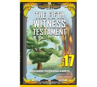 The Fifth Witness Testament (Part 17) (The Book Of Benjamin Kareth)