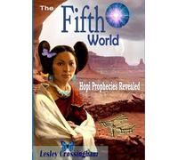 The Fifth World: Hopi prophecies revealed