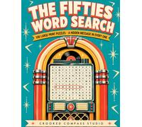 The Fifties Word Search: 100 Large Print Puzzles with a Hidden Message in Every Grid - A Nostalgic 1950s Word Search Book for Adults & Seniors (Crooked Compass Meridian)