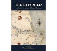 The Fifty Miles: A History of the Lost Colony of Roanoke