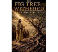 The Fig Tree Withered: 6 (Christian Biblical Fiction)