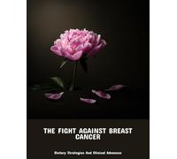 The Fight Against Breast Cancer: Dietary Strategies And Clinical Advances