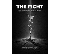 The Fight: Following Jesus Beyond Belief: 2 (The Discipleship Journey)