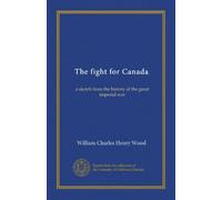 The fight for Canada: a sketch from the history of the great imperial war