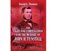 The Fight for Compensation for the Murder of John H. Tunstall (Mesilla Valley History Series)