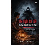 The Fight for Life : In the Chambers of Destiny: "Trust can Save You, Betrayal Can Kill You"