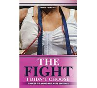 The Fight I Didn't Choose: Cancer Is A Word Not A Life Sentence