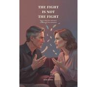 The Fight Is Not the Fight: How to find the real issue underneath the argument