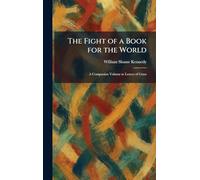 The Fight of a Book for the World: A Companion Volume to Leaves of Grass