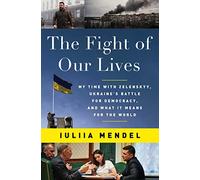The Fight of Our Lives: My Time with Zelenskyy, Ukraine's Battle for Democracy, and What It Means for the World