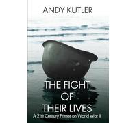 The Fight of Their Lives: A 21st-Century Primer on World War II