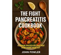 The Fight Pancreatitis Cookbook: Flavour packed recipes that don´t hurt your gut (The Fight.... Cookbook Series)