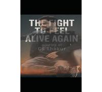 The Fight to Feel Alive Again Written by CS Thakur
