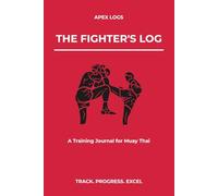 The FIGHTER'S Log: A Training Journal for Muay Thai