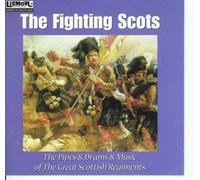 The Fighting Scots: the Pipes & Drums & Music of the Great Scottish Regiments