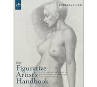 The Figurative Artist´s Handbook: A Contemporary Guide to Figure Drawing, Painting, and Compos (ART)