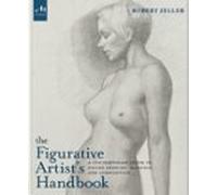 The Figurative Artist's Handbook: A Contemporary Guide to Figure Drawing, Painting, and Composition
