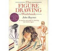 The Figure Drawing Workbook: A Step-by-Step Guide to Drawing the Human Figure