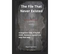 The File That Never Existed: A forgotten case. A buried truth. Someone wants it to stay that way.: 1 (Hidden Files)