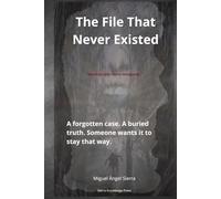 The File That Never Existed: A forgotten case. A buried truth. Someone wants it to stay that way. (Hidden Files)