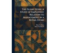 The Filene Store: A Study of Employees' Relation to Management in a Retail Store