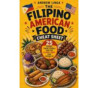 The Filipino American Food Cheat Sheet: 25 Dishes, Their Stories, and the Flavor Vibes that Define Us