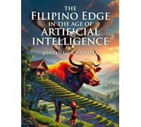 THE FILIPINO EDGE IN THE AGE OF ARTIFICIAL INTELLIGENCE: How AI Is Shaping Filipino Culture into a Strategic Advantage
