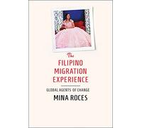 The Filipino Migration Experience: Global Agents of Change