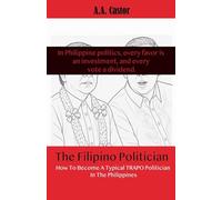 The Filipino Politician: How To Become A Typical Trapo Politician In The Philippines