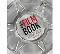 The Film Book: A Complete Guide to the World of Cinema