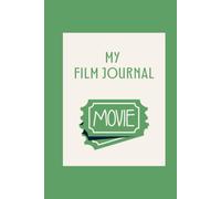 The Film Journal - Log your favourite films or just any!: A Minimalist Movie Log Book for Film Lovers to Rate, Review, and Record Their Favorite Cinema Moments