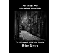 The Film Noir Artist: The Art of Film Noir Still Photography
