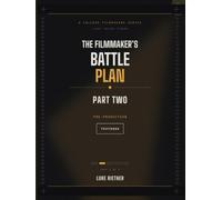 The Filmmaker's Battle Plan: Part Two: Pre-Production