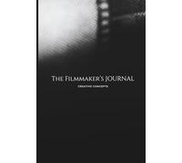 THE FILMMAKER'S JOURNAL: Great For Outlining Concepts, Creative, Inspiration, Shot Lists, and More. For Directors, Producers and Creatives. Perfect Gift For Friends and Family, 120 Pages.