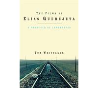 The Films of Elias Querejeta: A Producer of Landscapes (Iberian and Latin American Studies)