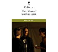 The Films of Joachim Trier (ReFocus: The International Directors Series)