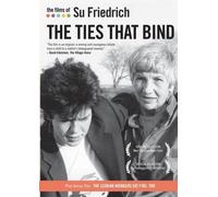 The Films of Su Friedrich: Vol. 1 - The Ties That Bind by Lore Friedrich
