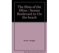 The films of the fifties : Sunset Boulevard to On the beach