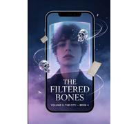 The Filtered Bones: A Novel of Social Media Healing, Beauty Persona & Repressed Authentic Self (Nine Nights Tales, Volume II: The City)