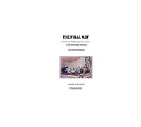The Final Act: A Perspective of the Lincoln Assassination & The Surrounding Conspiracy