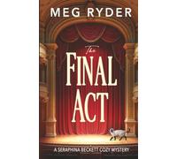 The Final Act: A Seraphina Beckett Cozy Mystery