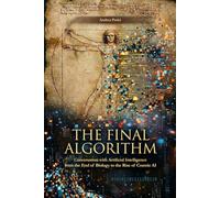 THE FINAL ALGORITHM: Conversation with Artificial Intelligence From the End of Biology to the Rise of Cosmic AI